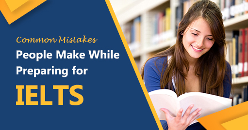 Common Mistakes People Make While Preparing for IELTS