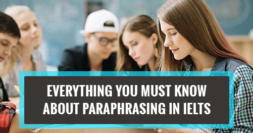 Everything You Must Know About Paraphrasing in IELTS